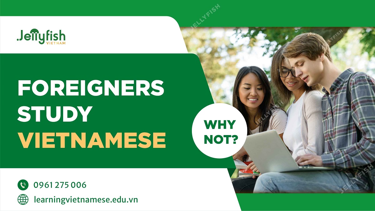 FOREIGNERS STUDY VIETNAMESE, WHY NOT?