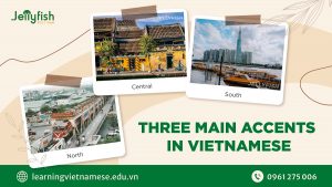 THREE MAIN ACCENTS IN VIETNAMESE