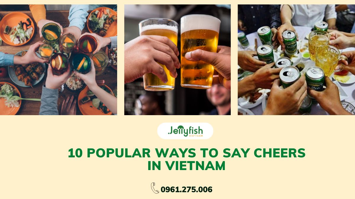 10 POPULAR WAYS TO SAY CHEERS IN VIETNAMESE