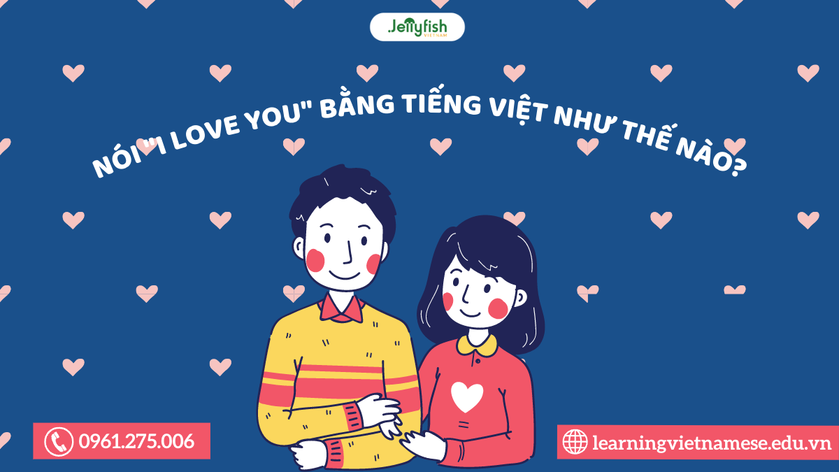 I love you dịch sang tiếng Việt có nghĩa là gì?
