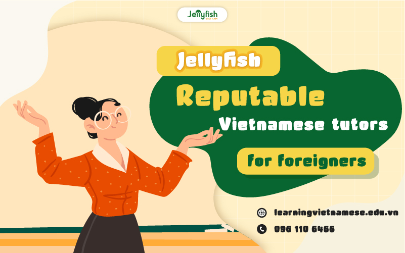 Jellyfish - Reputable Vietnamese tutors for foreigners