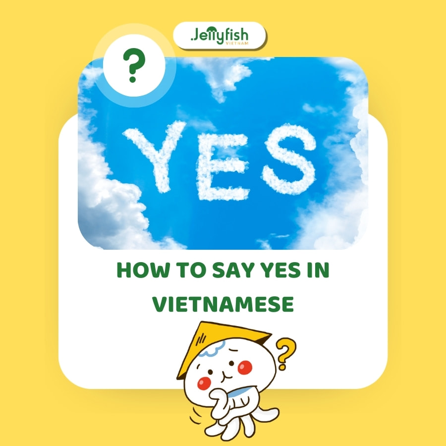 How to say Yes in Vietnamese How to say Yes in Vietnamese