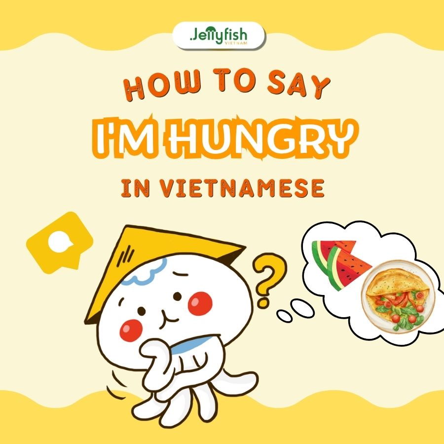 how to say i'm hungry in vietnamese